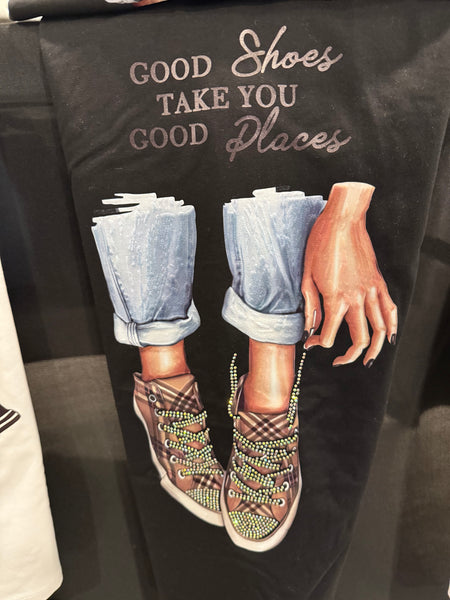 Good Shoes Take You Good Places Tee